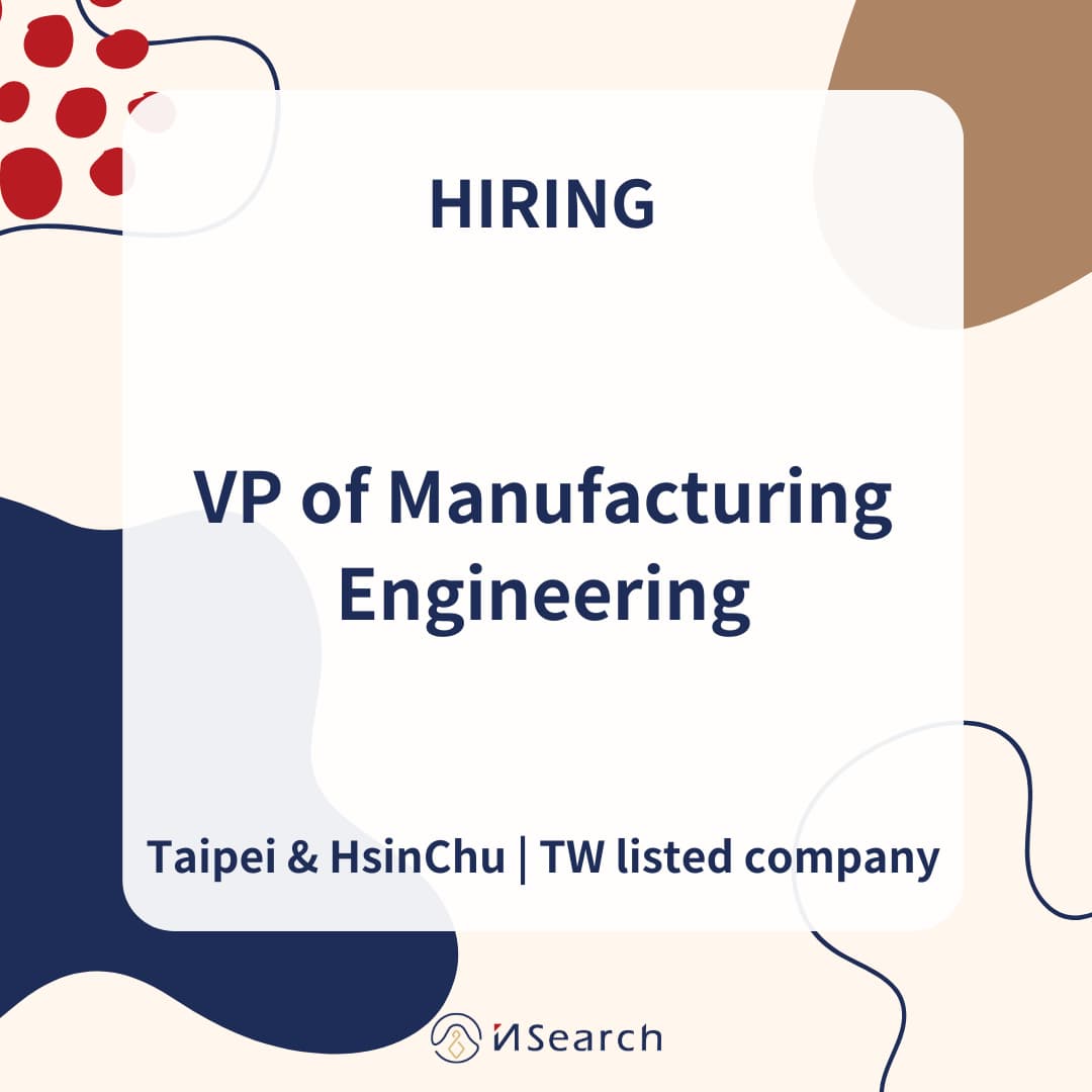 VP of Manufacturing Engineering | iNSearch 卓恩管理顧問有限公司