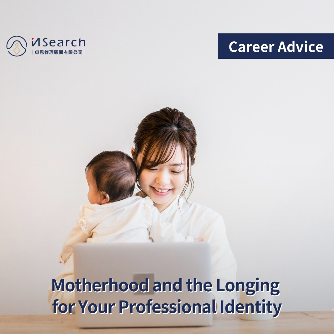 Motherhood and the Longing for Your Professional Identity | iNSearch 卓恩 ...